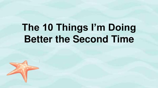 10 Things I’m Doing Even Better The Second Time - Page 12